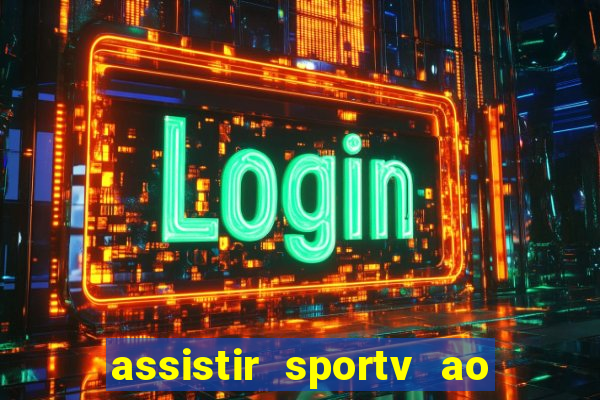 assistir sportv ao vivo agora